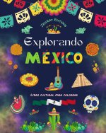 Explorando México - Libro cultural para colorear - Dise?os creativos de símbolos mexicanos