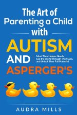 The Art of Parenting a Child with Autism and Asperger's