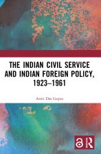 Indian Civil Service and Indian Foreign Policy, 1923-1961