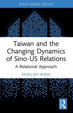 Taiwan and the Changing Dynamics of Sino-US Relations