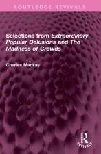 Selections from 'Extraordinary Popular Delusions' and 'The Madness of Crowds'