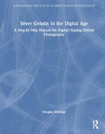 Silver Gelatin In the Digital Age