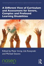 Different View of Curriculum and Assessment for Severe, Complex and Profound Learning Disabilities