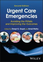 Urgent Care Emergencies: Avoiding the Pitfalls and  Improving the Outcomes 2nd Edition