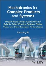 Mechatronics for Complex Products and Systems: Pro ject-Based Design Approaches for Cyber-Physical Sy stems, Digital Twins, and Other Emerging Technol