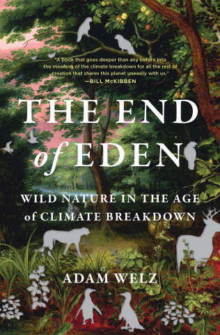 The End of Eden : Wild Nature in the Age of Climate Breakdown