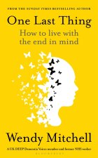One Last Thing : How to live with the end in mind