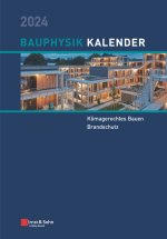 Bauphysik-Kalender 2024 - Schwerpunkte: Klimagerechtes Bauen; Brandschutz