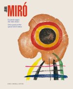 Joan Mirò. È quando sogno che vedo chiaro-C’est quand je rêve que je vois le mieux