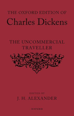 The Oxford Edition of Charles Dickens: The Uncommercial Traveller (Hardback)