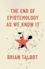 The End of Epistemology As We Know It (Hardback)