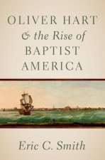 Oliver Hart and the Rise of Baptist America (Paperback)