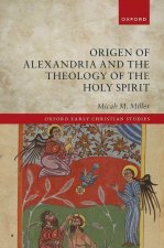 Origen of Alexandria and the Theology of the Holy Spirit (Hardback)
