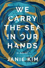WE CARRY THE SEA IN OUR HANDS
