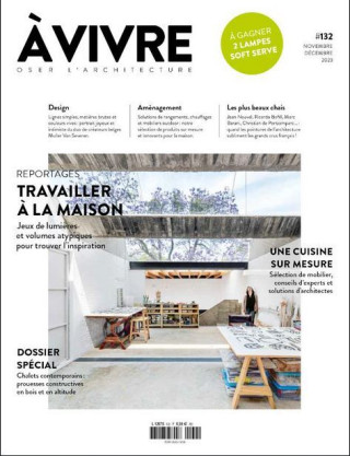 Architectures à vivre n°132 : Maison-atelier et Chalets contemporains - nov-dec 2023