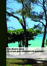 Les Outre-mer, ce n’est pas toujours le paradis !