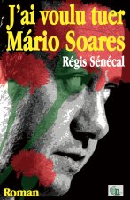 J'ai voulu tuer Mário Soares