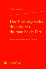 Une historiographie des origines du marché de l'art - tableaux italiens du xvie
