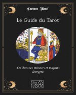 Le Guide du Tarot - Les Arcanes mineurs et majeurs décryptés