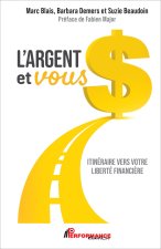 L'argent et vous - Itinéraire vers votre liberté financière