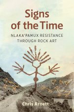Signs of the Time – Nlaka`pamux Resistance through Rock Art