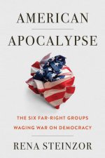 American Apocalypse – The Six Far Right Groups Waging War on Democracy