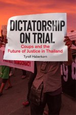 Dictatorship on Trial – Coups and the Future of Justice in Thailand