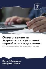 Otwetstwennost' zhurnalista w uslowiqh perwobytnogo dawleniq