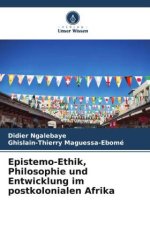 Epistemo-Ethik, Philosophie und Entwicklung im postkolonialen Afrika