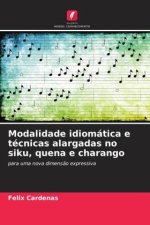 Modalidade idiomática e técnicas alargadas no siku, quena e charango