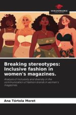 Breaking stereotypes: Inclusive fashion in women's magazines.