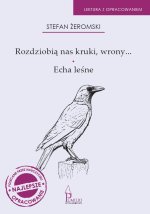 Rozdziobią nas kruki, wrony... / Echa leśne