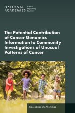 The Potential Contribution of Cancer Genomics Information to Community Investigations of Unusual Patterns of Cancer: Proceedings of a Workshop