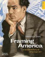 Framing America: A Social History of American Art