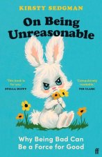 On Being Unreasonable: Breaking the Rules and Making Things Better