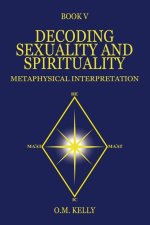 Decoding Sexuality and Spirituality: Metaphysical Interpretation