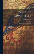 L'ame Est Immortelle: Démonstration Expérimentale