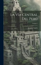 La Vía Central Del Perú; Volume 1