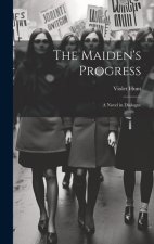 The Maiden's Progress: A Novel in Dialogue