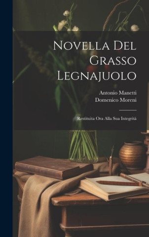 Novella Del Grasso Legnajuolo: Restituita Ora Alla Sua Integrit?