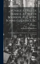 Voyage ? L'isle De France, ? L'isle De Bourbon, Au Cap De Bonne-Espérance, &c: Avec Des Observations Nouvelles Sur La Nature & Sur Les Hommes; Volume