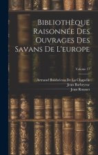 Biblioth?que Raisonnée Des Ouvrages Des Savans De L'europe; Volume 17