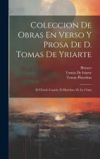 Coleccion De Obras En Verso Y Prosa De D. Tomas De Yriarte: El Filósofo Casado. El Huérfano De La China