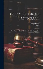 Corps De Droit Ottoman: Droit Extérieur. Droit Maritime. Droit Sanitaire. Droit Commercial Extérieur