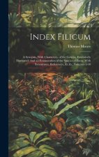 Index Filicum: A Synopsis, With Characters, of the Genera, Extensively Illustrated: And an Enumeration of the Species of Ferns, With