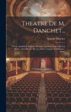 Theatre De M. Danchet...: Venus.-Apollon & Daphné.-Hesione.-Arethuse Tancrede.-Les Muses.-Amarillis.-Le Bal.-Le Jaloux Trompe.-Telemaque.-Alcine