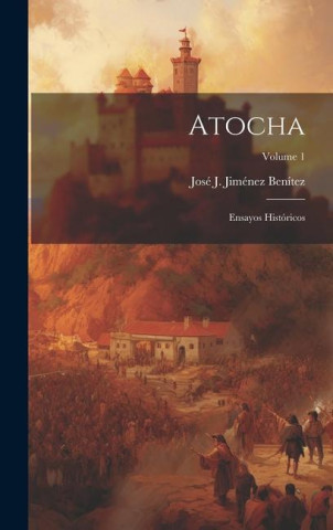 Atocha: Ensayos Históricos; Volume 1