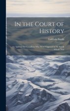 In the Court of History: An Apology for Canadians Who Were Opposed to the South African War
