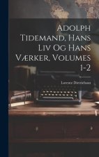 Adolph Tidemand, Hans Liv Og Hans V?rker, Volumes 1-2