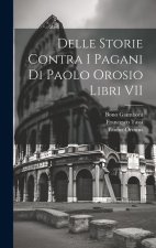 Delle Storie Contra I Pagani Di Paolo Orosio Libri VII